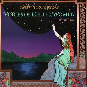 Holding Up Half The Sky: Voices Of Celtic Women Vol. 2