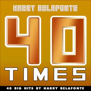 40 Times (40 Big Hits By Harry Belafonte)