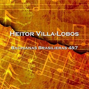 Bachianas Brasilieras 4&7