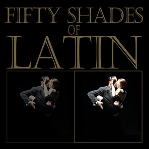 Fifty Shades of Latin