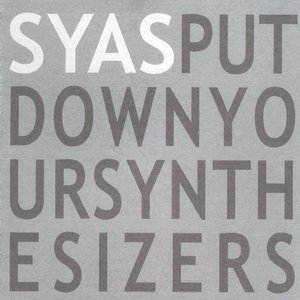 Put Down Your Synthesizers