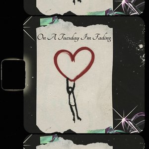 On A Tuesday I’m Fading