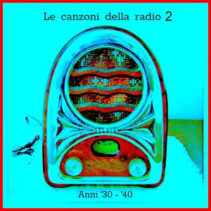 Le canzoni della radio 2 (Anni '30 - '40)