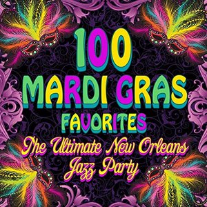 100 Mardi Gras Favorites - The Ultimate New Orleans Jazz Party