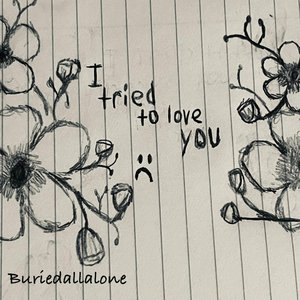 I tried to love you