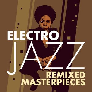 Electro Jazz - Remixed Masterpieces