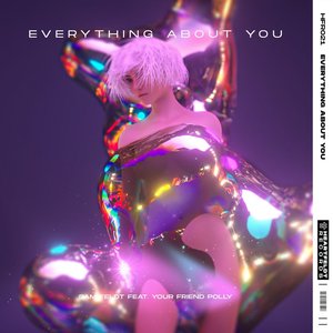 Everything About You (feat. your friend polly)