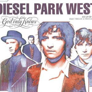 Diesel Park West - God Only Knows - Zortam Music