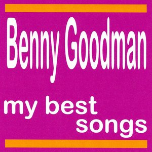 Benny Goodman : My Best Songs