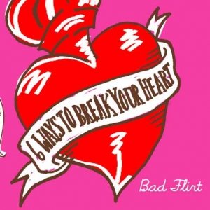 6 Ways To Break Your Heart