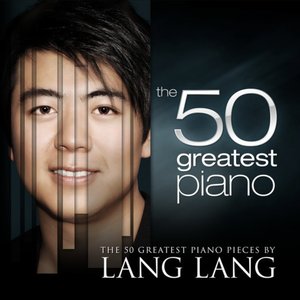The 50 Greatest Piano Pieces by Lang Lang