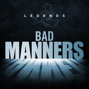 Legends - Bad Manners