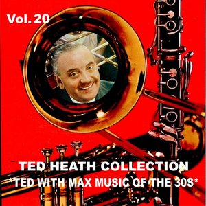 Ted Heath Collection, Vol. 20: Ted with Max Music of the 30s