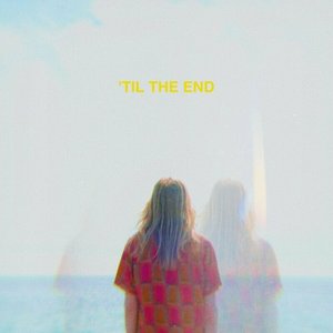 'Til The End