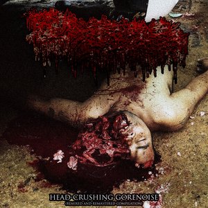 Head​-​Crushing Gorenoise (Compilation)