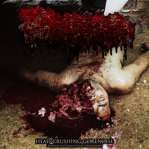 Head​-​Crushing Gorenoise (Compilation)