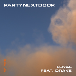 PARTYNEXTDOOR - Loyal [Single] - Zortam Music