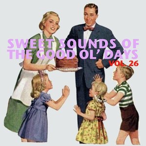 Sweet Sounds of the Good Ol' Days, Vol. 26