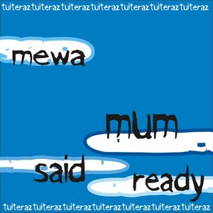 mum said ready