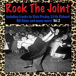 Rock The Joint: Including Elvis Presley, Little Richard, Bill Haley And Many More! Vol. 2