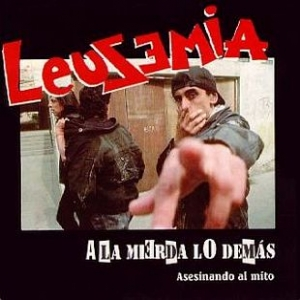 Leuzemia - A La Mierda Lo Demas - Zortam Music