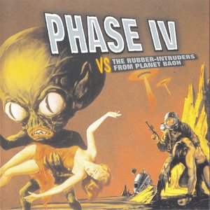 Phase IV vs. the Rubber-Intruders from Planet Baoh