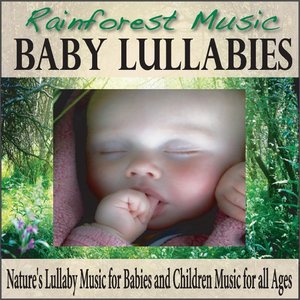 Rainforest Music Baby Lullabies: Nature's Lullaby Music for Babies and Children Music for All Ages