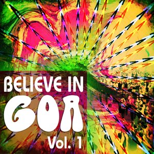 Believe in Goa, Vol. 1 (A Psychedelic Music Experience for Your Own Full Moon Party)