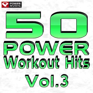 50 POWER Workout Hits Vol. 3