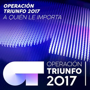 A Quién Le Importa (Operación Triunfo 2017)