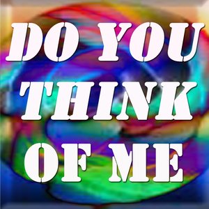 Do You Think of Me