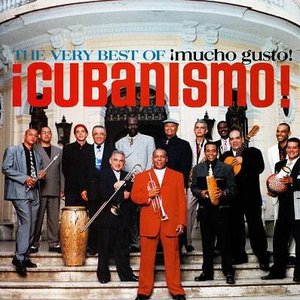 The Very Best of ¡Cubanismo!: ¡Mucho Gusto!