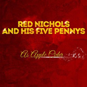 Red Nichols & His Five Pennies - As Apple Cider