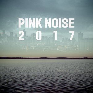 Pink Noise 2017