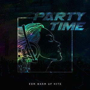 Party Time: EDM Warm Up Hits
