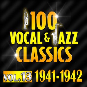 100 Vocal & Jazz Classics - Vol. 13 (1941-1942)