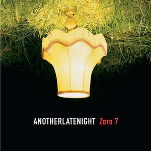 Late Night Tales: Another Late Night - Zero 7 (Unmixed)