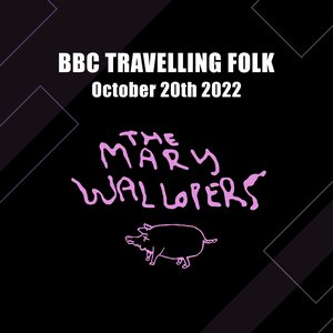 BBC Travelling Folk: October 20th 2022