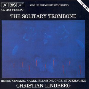 Berio / Xenakis / Kagel / Cage: Works for Solo Trombone