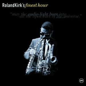Roland Kirk's Finest Hour