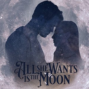 All She Wants Is the Moon