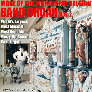 More of the Wonderful Belgian Band Organ Vol. 2