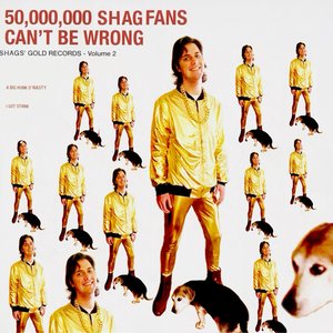 100,000,000 Shag Fans Can't Be Wrong!