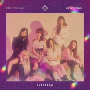 ARRIVAL OF EVERGLOW - Single