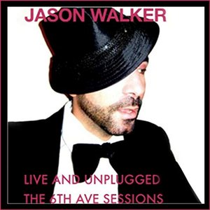 Jason Walker "Live and Unplugged, The 6th Ave. Sessions"