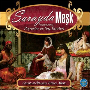 Sarayda Meşk Peşrevler ve Saz Eserleri / Classical Ottoman Palace Music