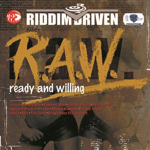 Riddim Driven - R.a.w. (ready & Willing)