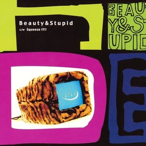 Beauty & Stupid