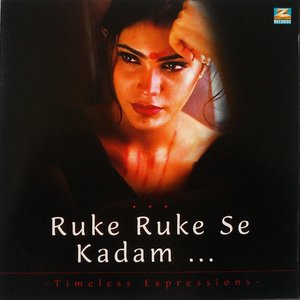 Ruke Ruke Se Kadam... Timeless Expressions