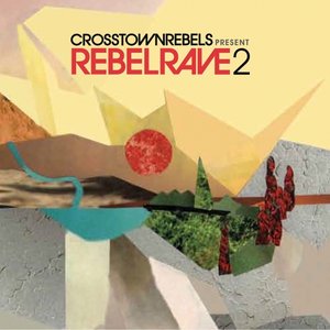 Crosstown Rebels Present Rebel Rave 2